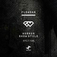 Flowdan - Horror Show Style (S P L i T Flip)