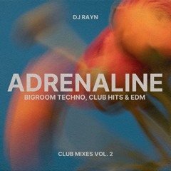 Club Mix Vol 2 - Adrenaline (Bigroom Techno, Club Hits & EDM)