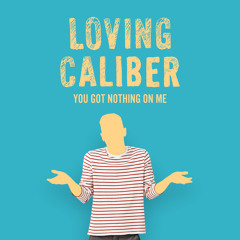 You Got Nothing On Me