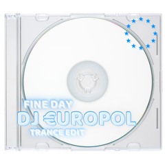 FINE DAY (DJ €UROPOL TRANCE EDIT)