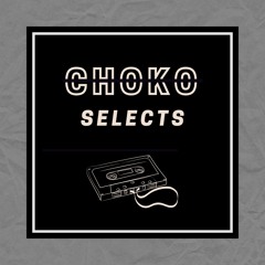 CHOKO SELECTS: House Pick 2