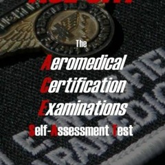 [View] EPUB 📒 The Aeromedical Certification Examinations Self-Assessment Test by  Wi