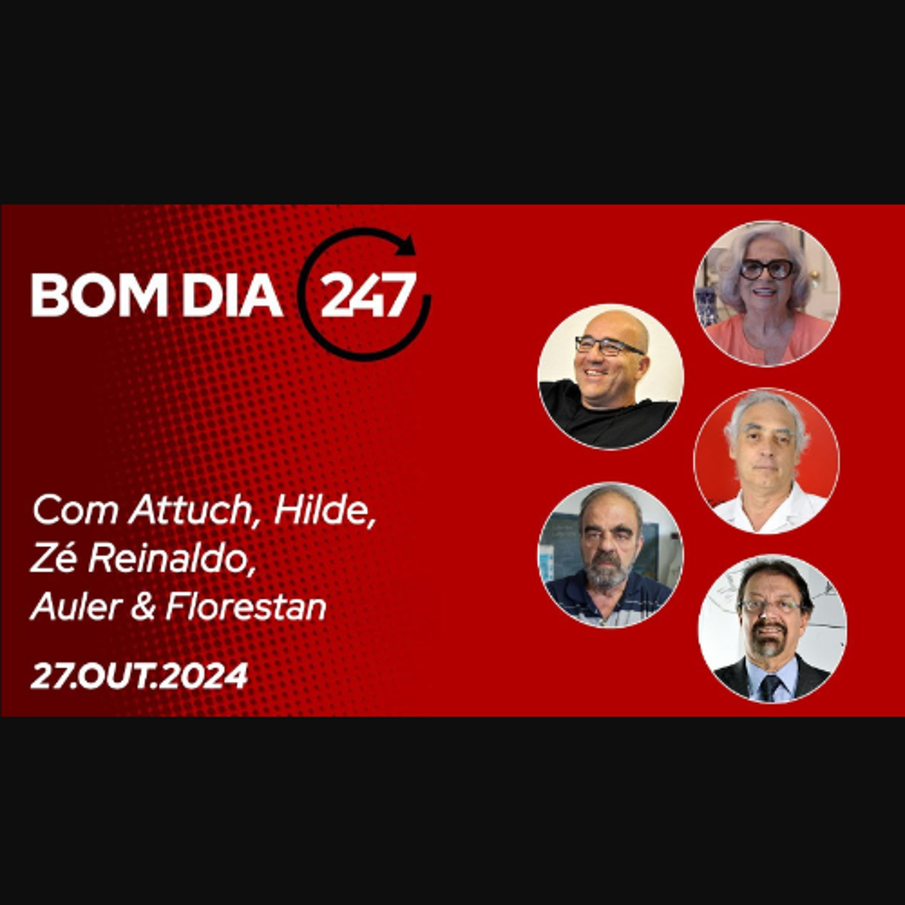 Bom dia 247 com Attuch, Hilde, Auler, Zé Reinaldo e Florestan 27.10.24 episode artwork