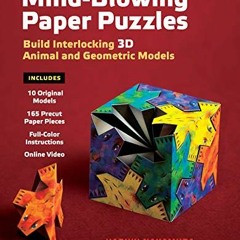 Get EPUB 📁 Mind-Blowing Paper Puzzles Ebook: Build Interlocking 3D Animal and Geomet