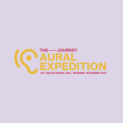 Aural Expedition 010 - The Journey @ Felons Barrel Hall - Brisbane - November 2025