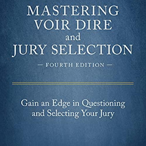DOWNLOAD PDF 💙 Mastering Voir Dire and Jury Selection: Gain an Edge in Questioning a