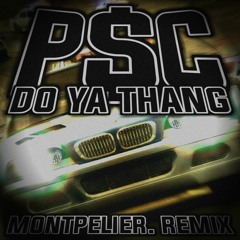P$C - Do Ya Thang (MONTPELIER. Remix)