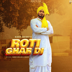 Roti Ghar Di || Gary Bassi feat Sumeet Dhillion & Simuzik