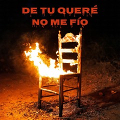 DE TU QUERÉ NO ME FÍO