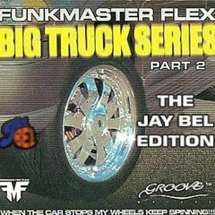FUNKMASTER FLEX BIG TRUCK SERIES II : JAY BEL EDITION