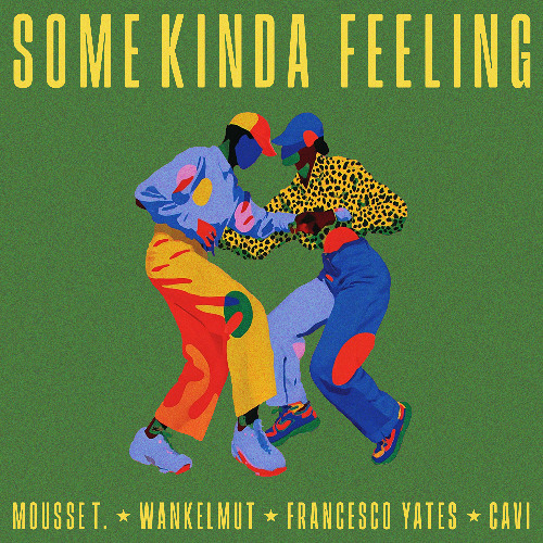 Mousse T., Wankelmut, Francesco Yates - Some Kinda Feeling (Cavi Remix)