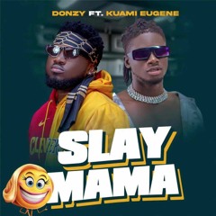 Donzy - Slay Mama ft. Kuami Eugene