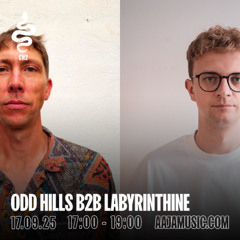 Odd Hills B2B Labyrinthine - Aaja channel 2 - 17 09 25
