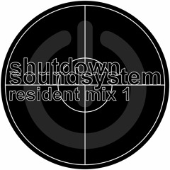 HIJACK- SHUTDOWN SOUNDSYSTEM RESIDENT MIX (4x4) EARLY MORNING SELECTION