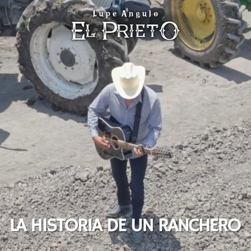Stream La Historia De Un Ranchero By Lupe Angulo El Prieto Listen