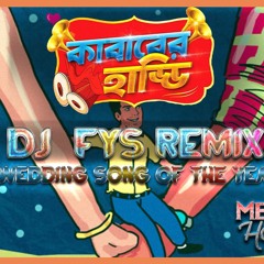 Kababer Haddi  DJ FYS REMIX  Wedding Song Of The Year