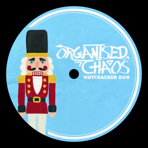 Organised Chaos - Nutcracker Dub