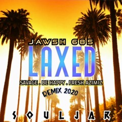 JAWSH 685 - LAXED - FRESH AZIMIZ - HAPPY REMIX - DJ SOULJAR