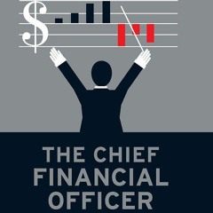 get [PDF] The Chief Financial Officer: What CFOs Do, the Influence they Have, an
