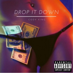 Cody King - Drop It Down