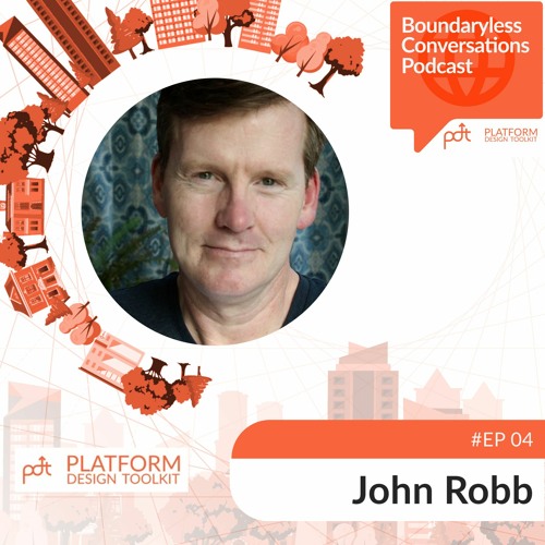 Ep.04 John Robb -Beyond markets: sense-making and organising, in a world of open networks