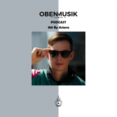 Obenmusik Podcast 180 By Astara
