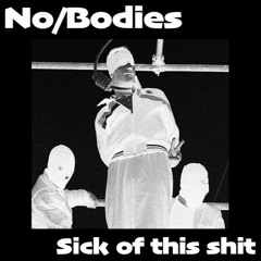 NO/BODIES - Sick Of This Shit (ft groxwlee)