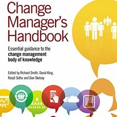 [ACCESS] EPUB 📫 The Effective Change Manager's Handbook: Essential Guidance to the C