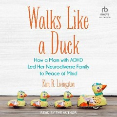 Read ebook [PDF] 📖 Walks Like a Duck: How a Mom with ADHD Led Her Neurodiverse Family to Peace of