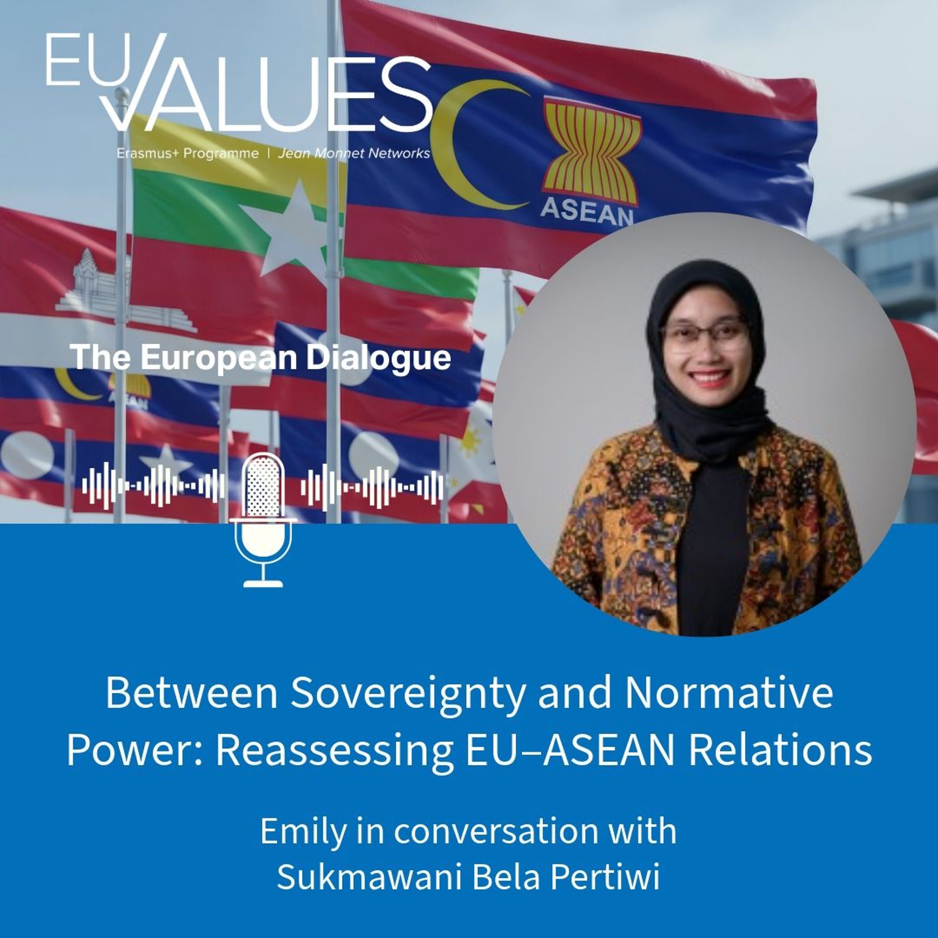 Between Sovereignty and Normative Power: Reassessing EU–ASEAN Relations with Sukmawani Bela Pertiwi episode artwork