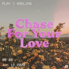Askling -  Chase For Your Love