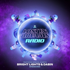 Lost In Dreams Radio 003 ft. Dabin and Bright Lights