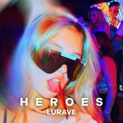 LURAVE - Heroes (we could be) - TECHNO