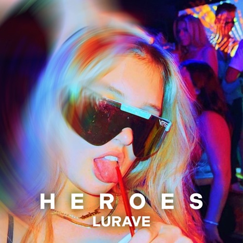 LURAVE - Heroes (we could be) - TECHNO