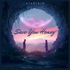 SteelniX - Save You Honey