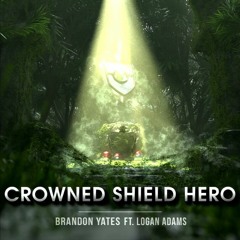 Crowned Shield Hero - Vocal Version w/@Logan Adams (Naofumi vs Zamazenta) (Shield Hero vs Pokemon)