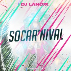 SOCAR'NIVAL BY DJ LANOXX