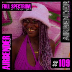 Airbender - Full Spectrum Artist Spotlight