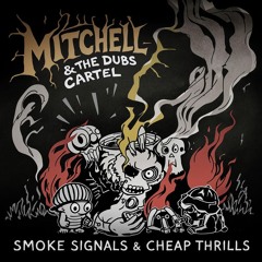 Mitchell & The Dubs Cartel - Smoke Signals & Cheap Thrills [Remastered]