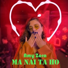 Amy Zora - Ma Nai Ta Ho