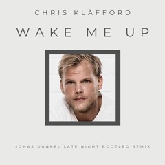 Chris Kläfford - Wake Me Up (Jonas Dunkel Late Night Bootleg Remix)