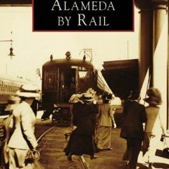 [Read] PDF 🗸 Alameda by Rail (Images of Rail: California) by  Grant Ute &  Bruce Sin