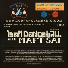 ZudRangLam Radio 001/1 : Isan Dancehall (Songkran Special) with Maft Sai [13.04.20] part1