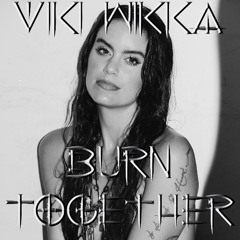 VIKI WIKKA Burn Together