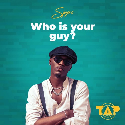 Spyro - Who Is Your Guy