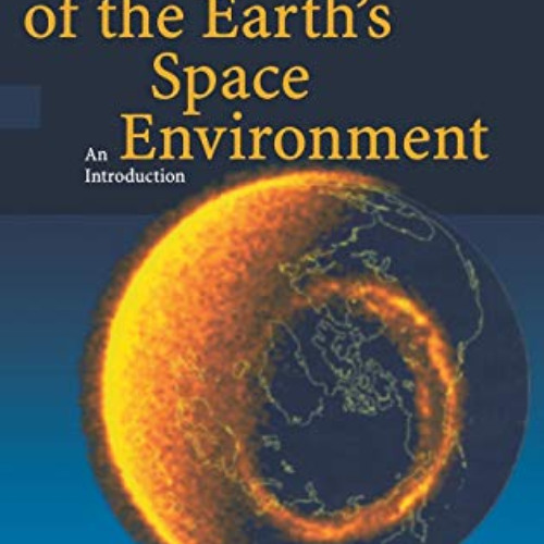 [Read] EPUB 💘 Physics of the Earth’s Space Environment: An Introduction by  Gerd Prö