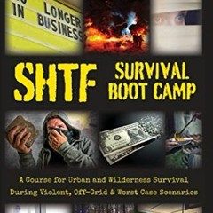 ( 1hwcb ) SHTF Survival Boot Camp: A Course for Urban and Wilderness Survival during Violent, Off-Gr