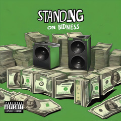 standin on bidness
