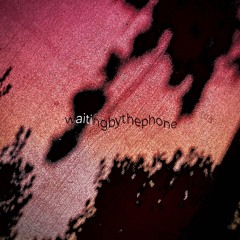 waitingbythephone (prod. hosty4444)