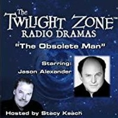 Read* The Obsolete Man: The Twilight Zone Radio Dramas